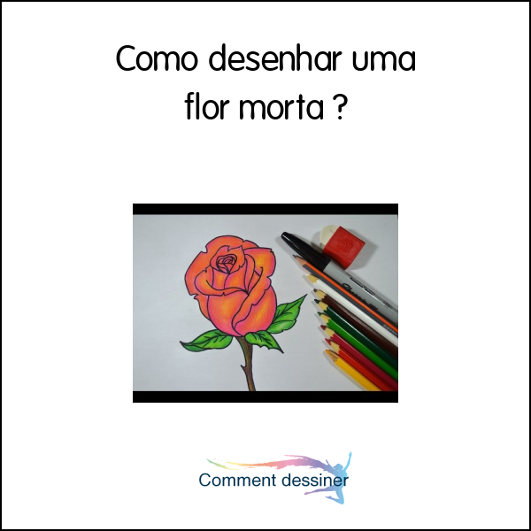 Como desenhar uma flor morta